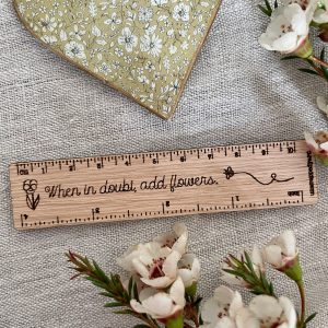 When in Doubt Add Flowers 4-inch Ruler